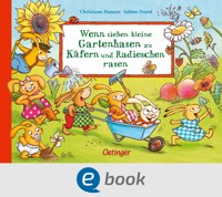 Wenn sieben kleine Gartenhasen zu Käfern und Radieschen rasen - Sabine Praml - E-Book