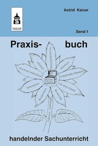 Praxisbuch handelnder Sachunterricht - Band 1 - Astrid Kaiser - E-Book