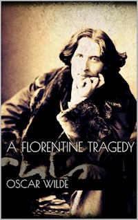 A Florentine Tragedy - Oscar Wilde - E-Book