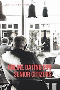 Online Dating for Senior Citizens - Anthony Ekanem - E-Book