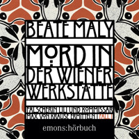 Mord in der Wiener Werkstätte - Historischer Wien-Krimi - Max von Krause & Lili Feigl ermitteln, Band 1 (Ungekürzt) - Beate Maly - Hörbuch
