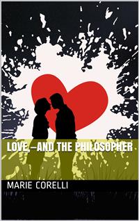 Love,—And the Philosopher - Marie Corelli - E-Book