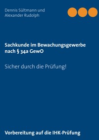 Sachkunde im Bewachungsgewerbe nach § 34a GewO - Dennis Sültmann - E-Book