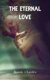 The Eternal Love - Rittik Chandra - E-Book