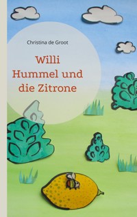Willi Hummel und die Zitrone - Christina de Groot - E-Book
