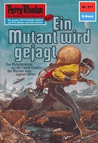 Perry Rhodan 577: Ein Mutant wird gejagt - William Voltz - E-Book