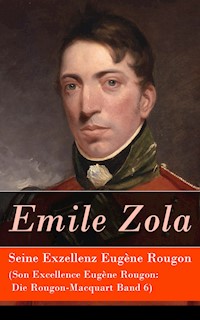 Seine Exzellenz Eugène Rougon (Son Excellence Eugène Rougon: Die Rougon-Macquart Band 6) - Émile Zola - E-Book