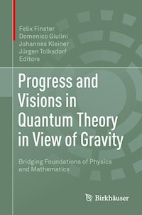 Progress and Visions in Quantum Theory in View of Gravity -  - E-Book