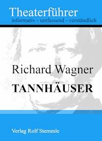 Tannhäuser - Theaterführer im Taschenformat zu Richard Wagner - Rolf Stemmle - E-Book