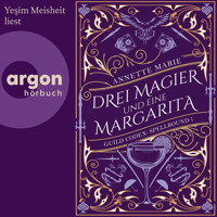 Drei Magier und eine Margarita - Guild Codex: Spellbound, Band 1 (Ungekürzte Lesung) - Annette Marie - Hörbuch