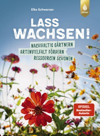 Lass wachsen! - Elke Schwarzer - E-Book