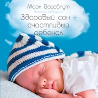 Здоровый сон – счастливый ребенок - Марк Вайсблут - Hörbuch
