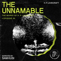 The Unnamable (The Work of H. P. Lovecraft, Episode 35) - H. P. Lovecraft - Hörbuch