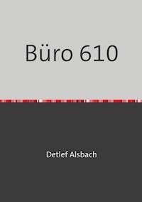 Büro 610 - Detlef Alsbach - E-Book