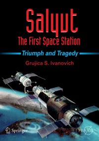 Salyut - The First Space Station - Grujica S. Ivanovich - E-Book