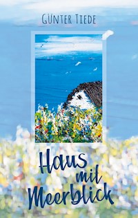 Haus mit Meerblick - Günter Tiede - E-Book