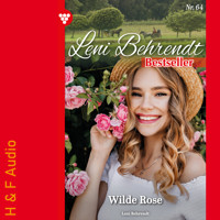 Wilde Rose - Leni Behrendt Bestseller, Band 64 (ungekürzt) - Leni Behrendt - Hörbuch