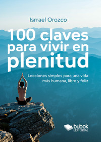 100 claves para vivir en plenitud - Isrrael Orozco - E-Book