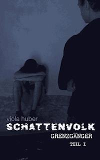 Schattenvolk, Grenzgänger (Teil 1) - Viola Huber - E-Book