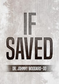 If Saved - Johnny Dr. Woodard ~ DD - E-Book