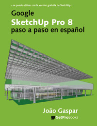 Google SketchUp Pro 8 paso a paso en español - João Gaspar - E-Book