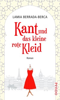 Kant und das kleine rote Kleid - Lamia Berrada-Berca - E-Book