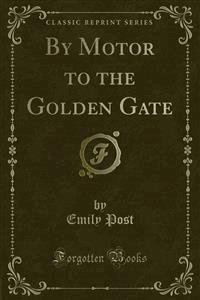 By Motor to the Golden Gate - Emily Post - E-Book