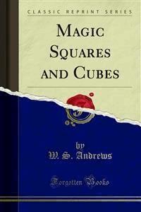 Magic Squares and Cubes - W. S. Andrews - E-Book