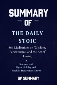 Summary of The Daily Stoic by Ryan Holiday and Stephen Hanselman - GP SUMMARY - E-Book