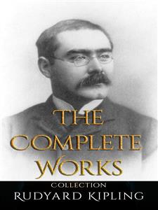 Rudyard Kipling: The Complete Works - Rudyard Kipling - E-Book