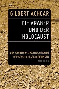 Die Araber und der Holocaust - Gilbert Achcar - E-Book