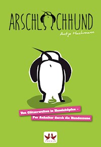 Arschlochhund - Antje Hachmann - E-Book
