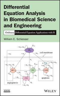Differential Equation Analysis in Biomedical Science and Engineering - William E. Schiesser - E-Book