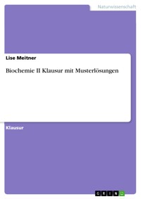 Biochemie II Klausur mit Musterlösungen - Lise Meitner - E-Book