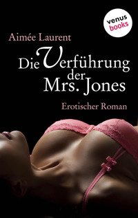 Die Verführung der Mrs. Jones - Aimee Laurent - E-Book