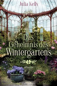 Das Geheimnis des Wintergartens - Julia Kelly - E-Book