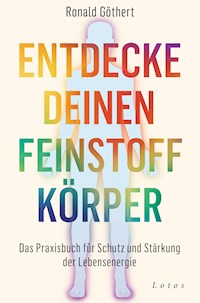 Entdecke deinen Feinstoffkörper - Ronald Göthert - E-Book