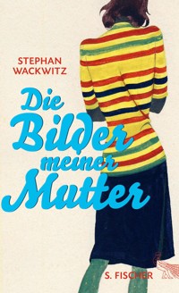 Die Bilder meiner Mutter - Stephan Wackwitz - E-Book