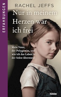 Nur in meinem Herzen war ich frei - Rachel Jeffs - E-Book