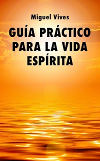 Guía práctico para la vida espírita - Miguel Vives - E-Book