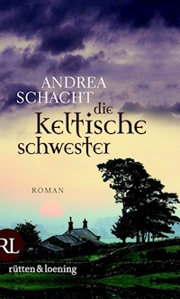 Die keltische Schwester - Andrea Schacht - E-Book