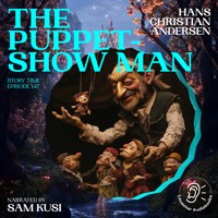 The Puppet-Show Man (Story Time, Episode 147) - Hans Christian Andersen - Hörbuch