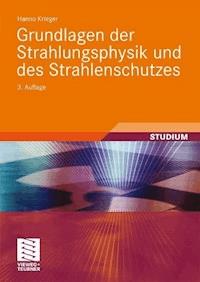 Grundlagen der Strahlungsphysik und des Strahlenschutzes - Hanno Krieger - E-Book