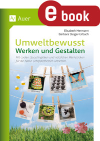 Umweltbewusst Werken und Gestalten - Elisabeth Hermann - E-Book