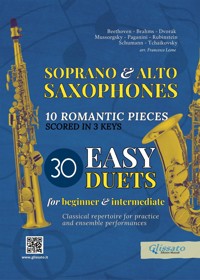 30 Easy Duets for Soprano and Alto Saxophones - 10 Romantic Pieces scored in 3 keys - Johannes Brahms - E-Book