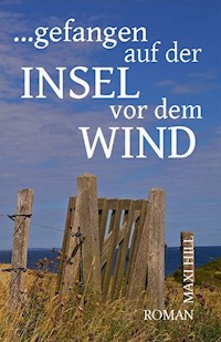 Gefangen auf der Insel vor dem Wind - Maxi Hill - E-Book