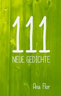 111 neue Gedichte - Ana Flor - E-Book