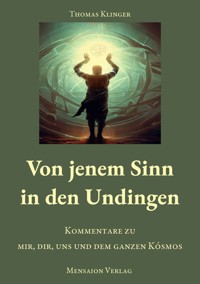Von jenem Sinn in den Undingen - Thomas Klinger - E-Book