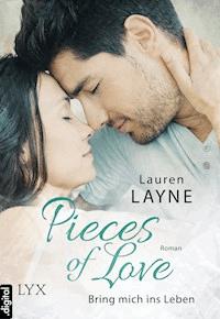 Pieces of Love - Bring mich ins Leben - Lauren Layne - E-Book