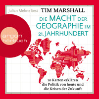 Die Macht der Geographie im 21. Jahrhundert - 10 Karten erklären die Politik von heute und die Krisen der Zukunft (Ungekürzt) - Tim Marshall - Hörbuch